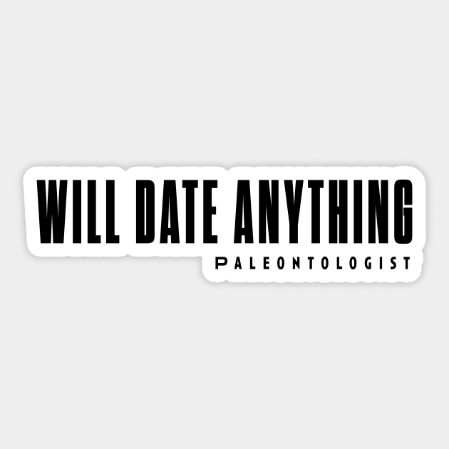 Will date anything Sticker by bluehair